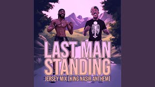 Last Man Standing Jersey Mix King Nasir Anthem Slowed Down [upl. by Dichy]