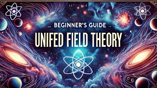 Beginners Guide Unified Field Theory [upl. by Haidedej]