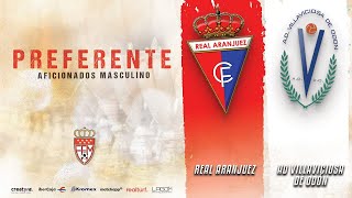 Real Aranjuez vs AD Villaviciosa de Odón  Preferente Aficionados G2 Masculino [upl. by Pacheco940]