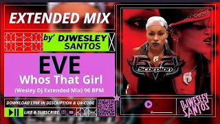 Eve  Whos That Girl Wesley Dj Extended Mix [upl. by Jillana]