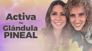 Cómo ACTIVAR la GLANDULA PINEAL  Diana Álvarez amp Ximena Duque Valencia [upl. by Rolyab138]