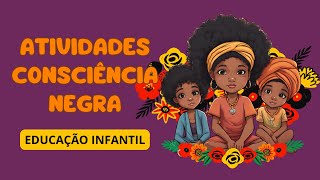 ATIVIDADES CONSCIÊNCIA NEGRA EDUCAÇÃO INFANTIL [upl. by Nuy]