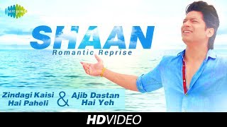 Shaan Official  Ajeeb Dastan Hai Yeh  Zindagi Kaisi Hai Paheli Mashup  Return To Romance [upl. by Eidualc]