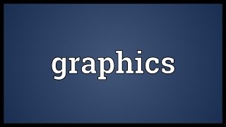 Graphics Meaning [upl. by Bonilla39]