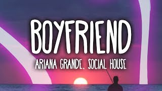 Ariana Grande Social House  Boyfriend Clean  Lyrics [upl. by Hterrag]