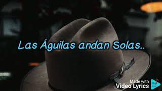 Las Águilas andan solas Letra [upl. by Dnalrag]