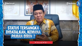 Status Tersangka Dibatalkan Tapi Hingga Kini Keberadaan Paman Birin Belum Diketahui [upl. by Tarton]