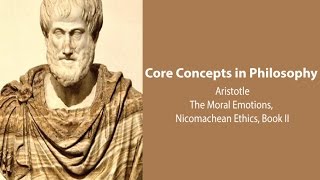 Aristotle Nicomachean Ethics book 2  The Moral Emotions  Philosophy Core Concepts [upl. by Araz]