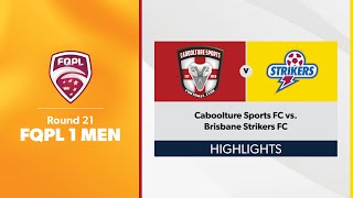 FQPL 1 Men Round 21  Caboolture Sports FC vs Brisbane Strikers FC Highlights [upl. by Haorbed110]