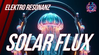 🎧 Electro Resonanz quotSolar Fluxquot Sonnenspiel  RoyaltyFree Musik 🔥 [upl. by Lundgren]