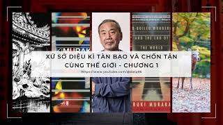 Xứ Sở Diệu Kì Tàn Bạo và Chốn Tận Cùng Thế Giới  Chương 1  Sách Nói Haruki Murakami [upl. by Luigi]