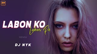 Labon Ko Labon Pe Remix  DJ NYK x AROONE  Bhool Bhulaiyaa  KK  Vidya Balan  Akshay Kumar [upl. by Bartel]