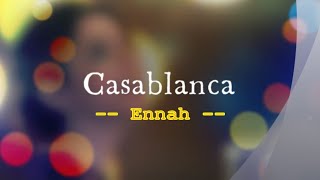 Casablanca  Ennah  with Lyrics [upl. by Naic]