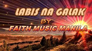 LABIS NA GALAK Lyrics Video Faith Music Manila [upl. by Jr]