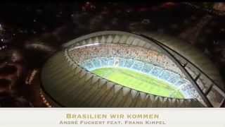 Brasilien wir kommen  WM Song 2014  Germany  André Fuckert amp Frank Kimpel [upl. by Dirgis]