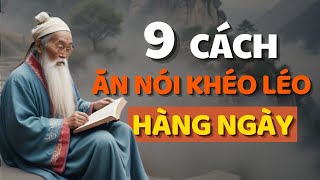 Cổ Nhân Dạy 9 CÁCH KHÉO ĂN KHÉO NÓI ĐƯỢC LÒNG THIÊN HẠ  Triết Lý Cuộc Sống [upl. by Tifanie]