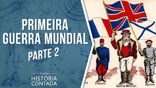 Primeira Guerra Mundial Do começo ao fim  História Contada [upl. by Anay]