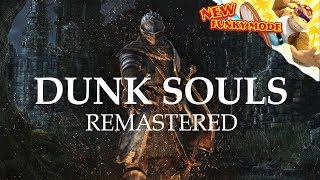 Dunk Souls Remastered [upl. by Novihc]