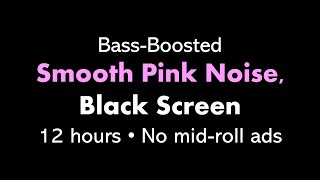 BassBoosted Smooth Pink Noise Black Screen 🌸⬛ • 12 hours • No midroll ads [upl. by Nellaf]