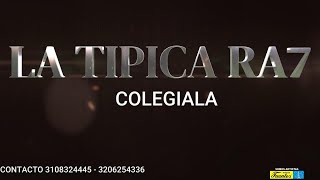 COLEGIALA  LA TIPICA RA7 EN VIVO [upl. by Melak]