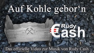 Auf Kohle geborn  MusikGesang Rudy Cash [upl. by Neelahtak]