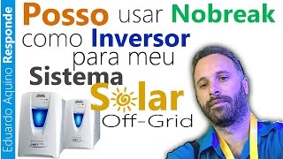 Posso usar nobreak como Inversor na Energia Solar [upl. by Yeldud622]