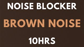 BROWN NOISE 10 HOURS  NOISE BLOCKER for Sleep Study Tinnitus  insomnia Softened Brown Noise [upl. by Savart]