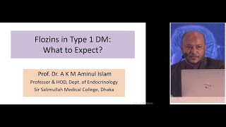 Flozins in Type 1 DM What to Expect  by Prof Dr AKM Aminul Islam [upl. by Lubet597]