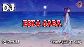 ESKA GABA  SAMBALPURI DJ SONG  DJ DASRATH CHHATRIA [upl. by Lleksah]