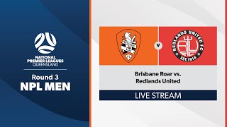 NPL Men Round 3  Brisbane Roar vs Redlands United [upl. by Ibbie]