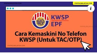 Cara Kemaskini No Telefon KWSP Secara Online Kiosk OTP TAC [upl. by Ettedranreb]