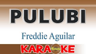 PULUBI  Freddie Aguilar KARAOKE [upl. by Eldwon]