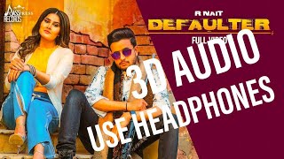 Defaulter 3d Audio Song R Nait amp Gurlez Akhtar  Tera Yaar Defaulter  8d punjabi songs [upl. by Lanod]