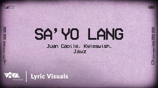 SAYO LANG  Juan Caoile amp Kyleswish Jawz Official Lyric Visuals [upl. by Legnalos]