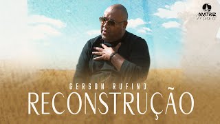 RECONSTRUÇÃO  Gerson Rufino Clipe Oficial [upl. by Nalliuq203]