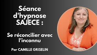 Se réconcilier avec linconnu par Camille Griselin Hypnose SAJECE [upl. by Aratas]