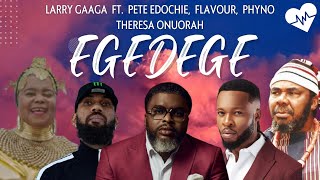 Larry Gaaga  Egedege Lyrics ft Pete EdochiePhynoFlavourTheresa Onuorah  Songish [upl. by Rupert732]