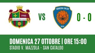 27 Ottobre 2024 Sancataldese 1945 vs Siracusa Calcio 1924 00 servizio a cura di TRIS Siracusa [upl. by Llecrep]