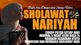 RASAKAN KEAJAIBAN NYATA BACA SHOLAWAT NARIYAH 7x PENARIK REZEKI SETIAP HARI  SHOLAWAT TAFRIJIYAH [upl. by Annaigroeg]