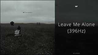 NF  Leave Me Alone 396Hz [upl. by Kral945]