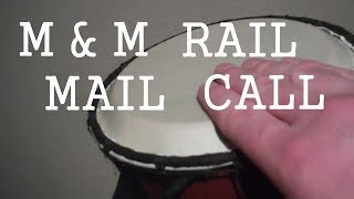 MampM Rail Mail Call  July 2017 [upl. by Ark]