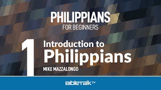 Philippians Bible Study for Beginners – Mike Mazzalongo  BibleTalktv [upl. by Grider721]