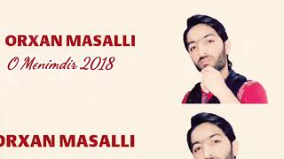 Orxan Masalli O Menimdir 2018 xit [upl. by Germaine]