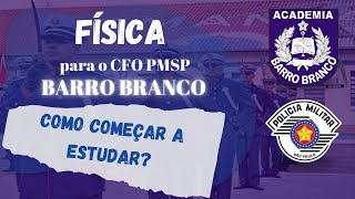 COMO começar a estudar FÍSICA para o CFO PMSP BARRO BRANCO [upl. by Salomone]