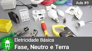 Qual a diferença entre FASE NEUTRO e TERRA   Entenda os fios da eletricidade   Aula9 [upl. by Gannes]