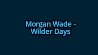 Morgan Wade  Wilder Days Lyrics [upl. by Zetana724]