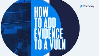 Walkthrough Faraday platform How to add evidence to a vuln [upl. by Lemuela906]