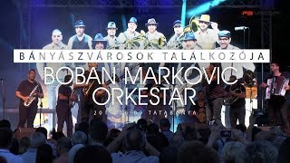 Boban Markovic Orkestar  Bányászvárosok Találkozója 2017 [upl. by Notled]