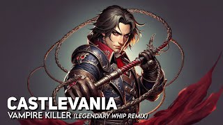 Castlevania  Vampire Killer Legendary whip remix [upl. by Lilaj]