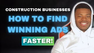 Construction Businesses How To Systematically Find Winning Ads [upl. by Abdel]